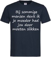 Grappig T-shirt - sarcasme - je moeder had je door moeten slikken - maat S