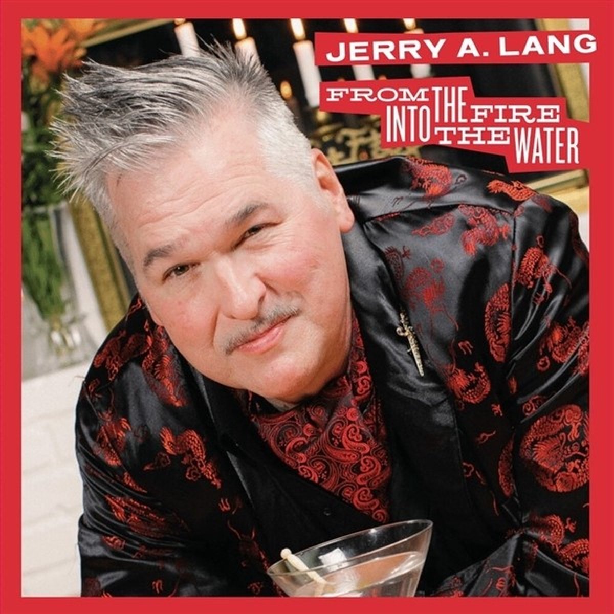 Jerry A. Lang - From The Fire Into The Water (CD)