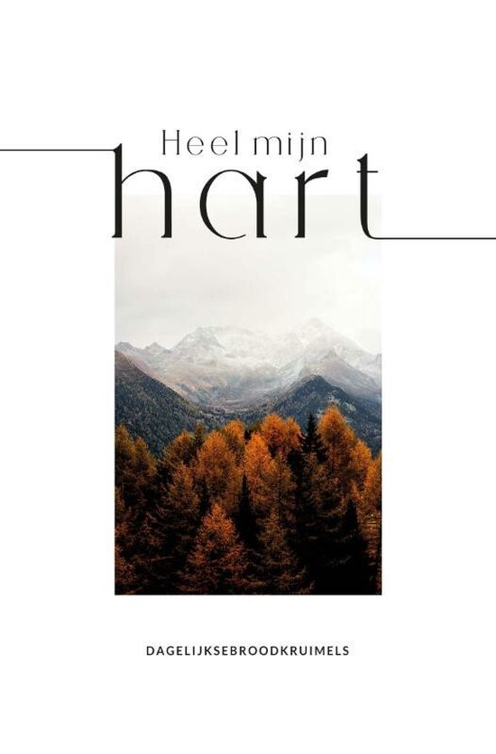 Heel mijn hart, Dagelijkse Broodkruimels | 9789065395337 | Boeken | bol