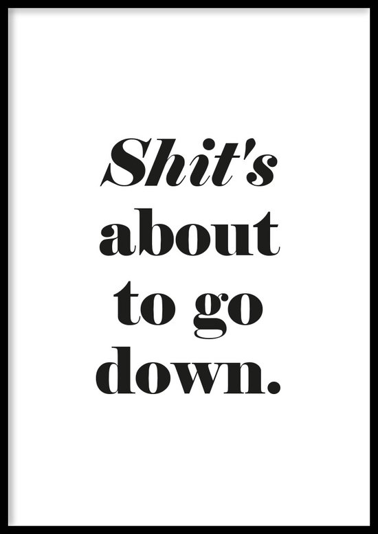 Poster Shit's About To Go Down - Posters de toilettes - Cadre inclus - 21x30 cm - A4 - Encadré - WALLLL