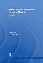 Islam and Science: Historic and Contemporary Perspectives- Studies in the Islam and Science Nexus