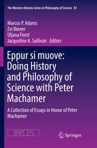 The Western Ontario Series in Philosophy of Science- Eppur si muove: Doing History and Philosophy of Science with Peter Machamer