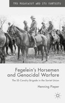 Fegelein s Horsemen and Genocidal Warfare