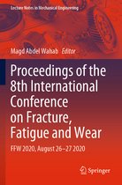 Proceedings of the 8th International Conference on Fracture Fatigue and Wear