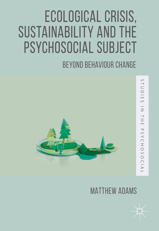 Ecological Crisis, Sustainability and the Psychosocial Subje ... - cover