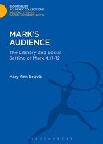 Mark's Audience The Literary and Social Setting of Mark 41112 Bloomsbury Academic Collections Biblical Studies