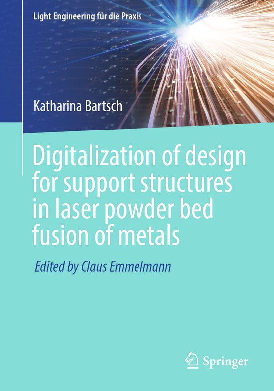 Light Engineering für die Praxis- Digitalization of design for support structures in laser powder bed fusion of metals