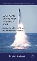 Nuclear Weapons and International Security since 1945- Losing an Empire and Finding a Role