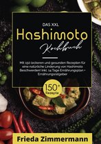 Das XXL Hashimoto Kochbuch! Inklusive Ernährungsratgeber, Nährwertangaben und 14 Tage Ernährungsplan! 1. Auflage
