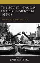 The Harvard Cold War Studies Book Series-The Soviet Invasion of Czechoslovakia in 1968