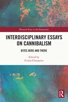 Warwick Series in the Humanities- Interdisciplinary Essays on Cannibalism