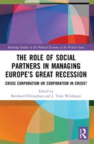 Routledge Studies in the Political Economy of the Welfare State-The Role of Social Partners in Managing Europe’s Great Recession