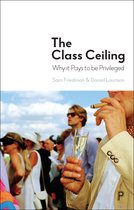 The Class Ceiling Why it Pays to be Privileged