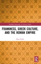 Routledge Monographs in Classical Studies- Frankness, Greek Culture, and the Roman Empire