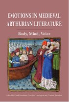 Emotions in Medieval Arthurian Literature – Body, Mind, Voice