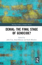Routledge Studies in Modern History- Denial: The Final Stage of Genocide?