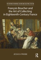 The Histories of Material Culture and Collecting, 1700-1950- François Boucher and the Art of Collecting in Eighteenth-Century France