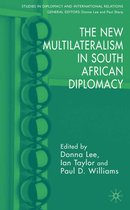 Studies in Diplomacy and International Relations-The New Multilateralism in South African Diplomacy