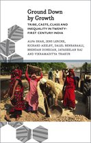 Ground Down by Growth Tribe, Caste, Class and Inequality in 21st Century India Anthropology, Culture and Society