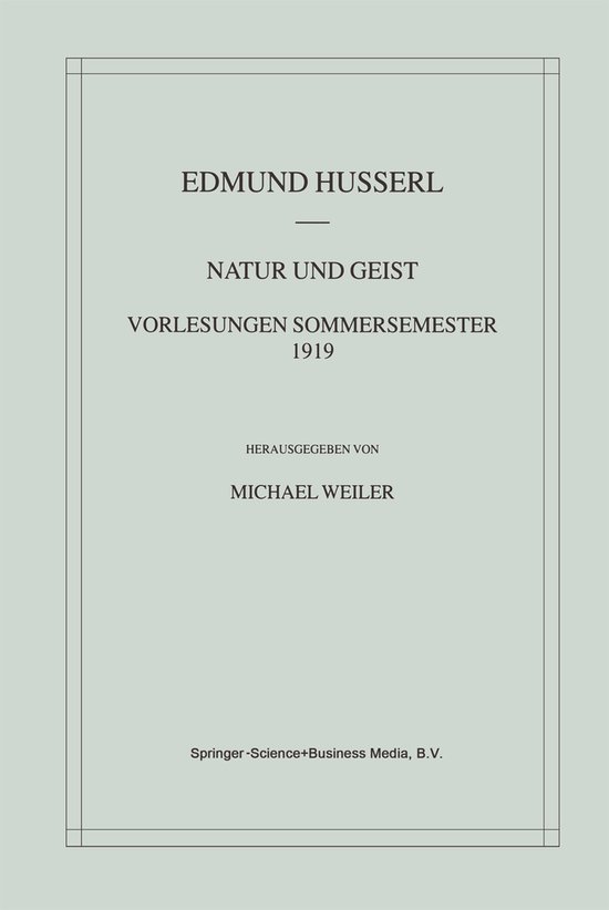 Husserliana: Edmund Husserl – Materialien4- Natur und Geist: Vorlesungen Sommersemester 1919