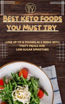 Best Keto Foods You Must Try: Lose Up to 15 Pounds in 2 Weeks with Tasty Meals and Low-Sugar Smoothies