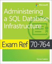 Exam Ref - Exam Ref 70-764 Administering a SQL Database Infrastructure
