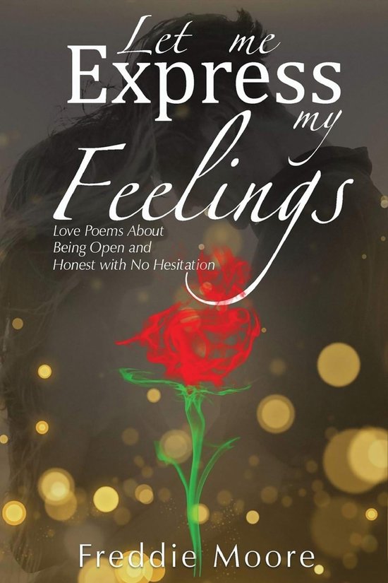 Let Me Express My Feelings Love Poems about Being Open and H ... - cover