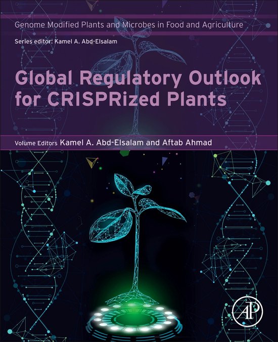Global Regulatory Outlook for CRISPRized Plants 9780443184444 Kamel