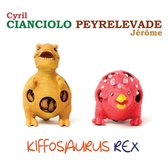 Cyril Cianciolo & Jérôme Peyrelevade - Kiffosaurus Rex (CD)