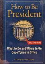 How to Be President