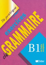Je pratique exercises de Grammaire. B1 du Cadre européen. Übungsbuch