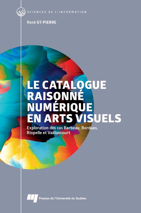 Le catalogue raisonné numérique en arts visuels (ebook), René StPierre
