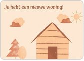 Wenskaart - Je hebt een Nieuwe Woning!