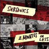 Subsonics - 2 Minutes Or Less (LP)
