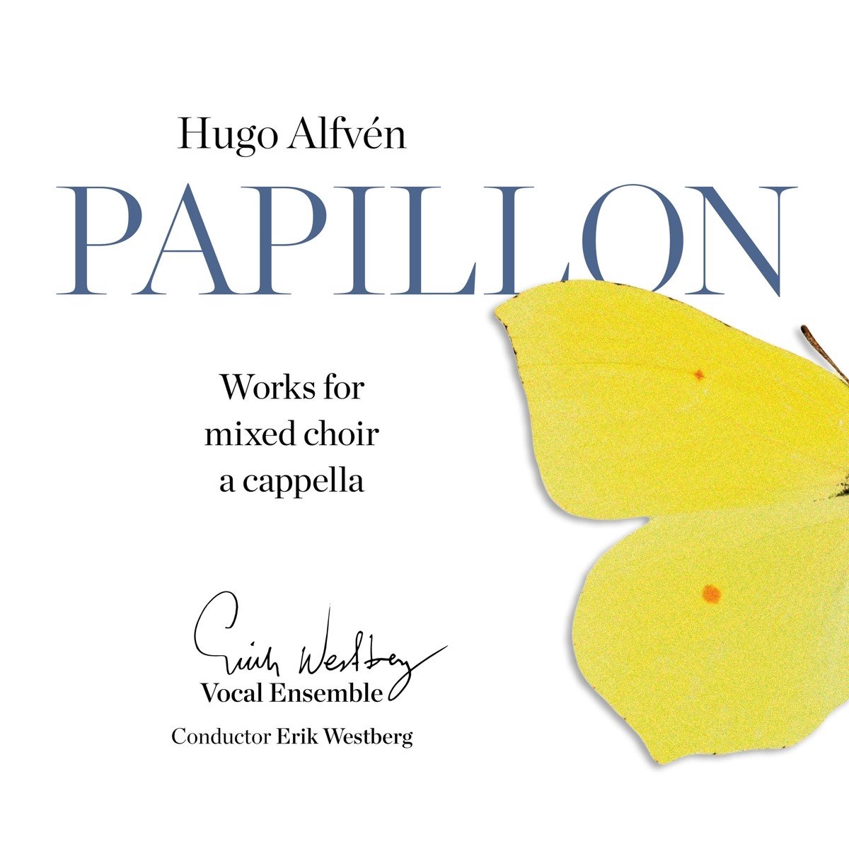 The Erik Westberg Vocal Ensemble, Erik Westberg - Alfvén: Papillon (CD)