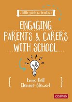 A Little Guide for Teachers - A Little Guide for Teachers: Engaging Parents and Carers with School