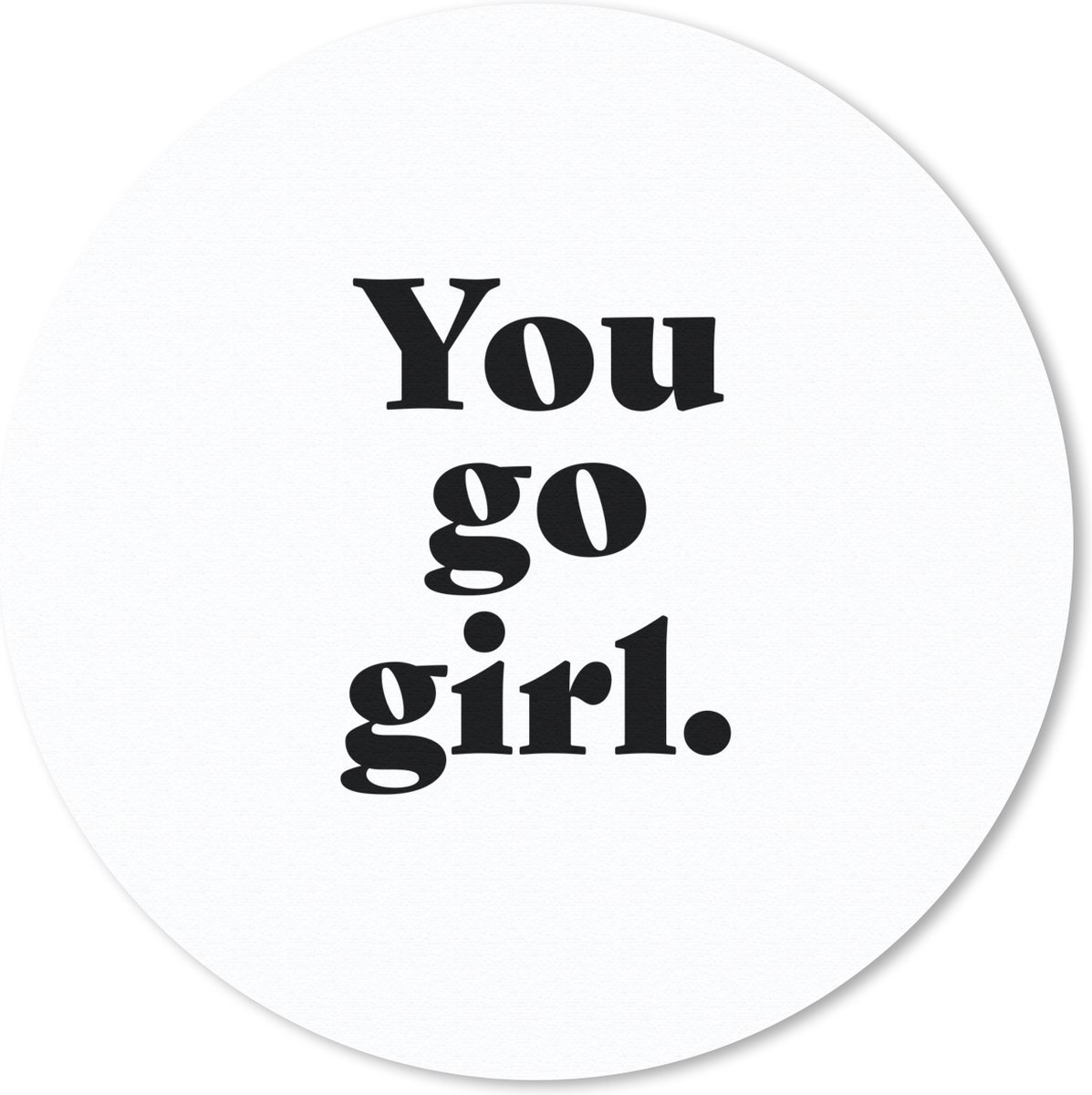 Muismat rond 20x20 cm - Mousepad Spreuken - You go girl - Meisjes - Kinderen - Quotes - Ronde muismatten