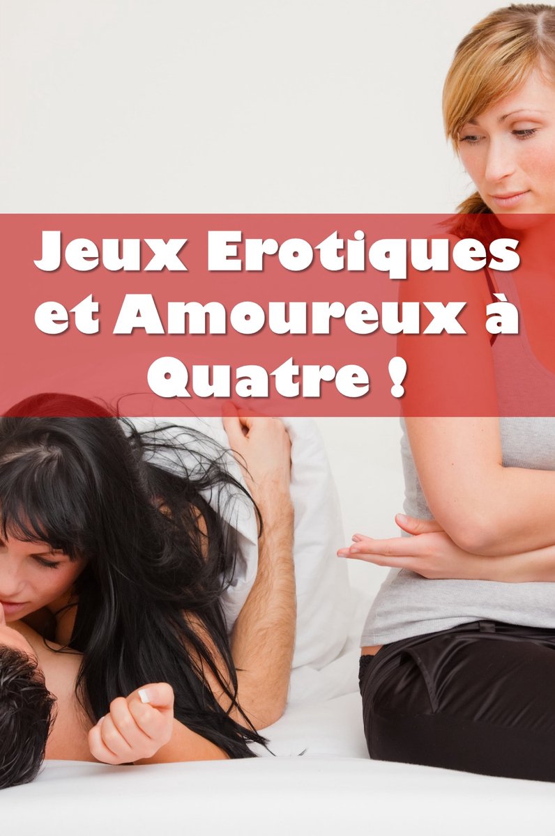 Jeux Erotiques et Amoureux à Quatre ! (ebook), Robin Green Alfaic, 1230005913039, Livres