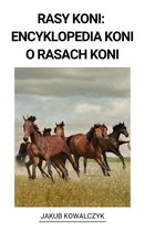 Rasy Koni: Encyklopedia Koni o Rasach Koni
