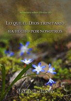 Sermones sobre Efesios (II) - LO QUE EL DIOS TRINITARIO HA HECHO POR NOSOTROS