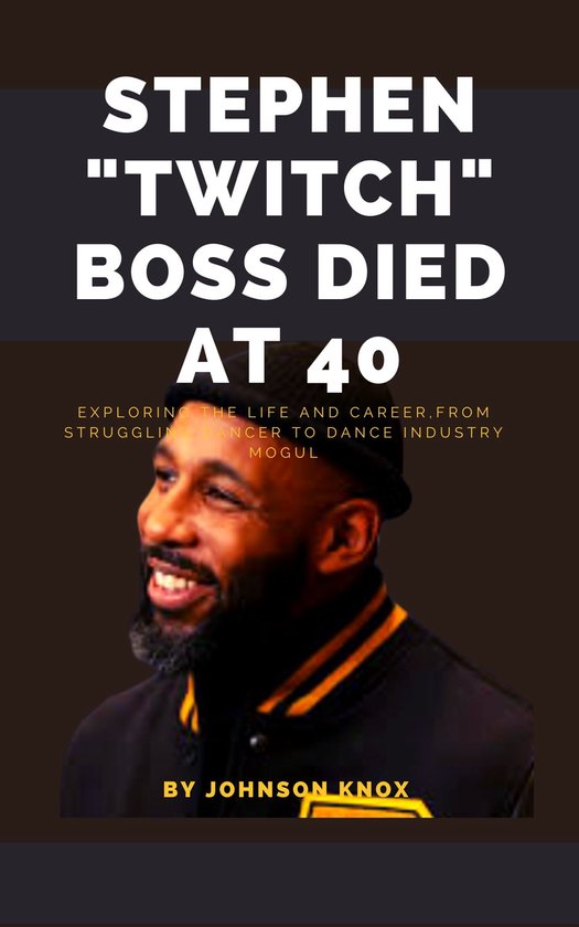 Stephen "Twitch" Boss Died At 40 (ebook), Johnson knox 1230005998654