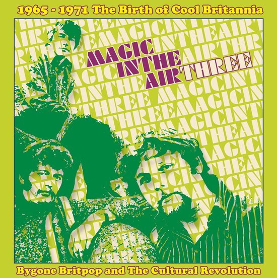 Magic in the Air Three - 1965-1971 the Birth of Cool Britannia
