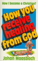 Maasbach, How you receive healing from God