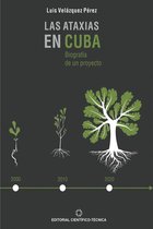 Las ataxias en Cuba: Biografía de un proyecto