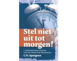 Stel niet uit tot morgen