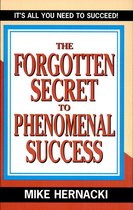 The Forgotten Secret to Phenomenal Success