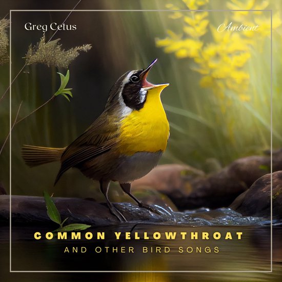 Common Yellowthroat and Other Bird Songs - cover