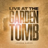 Joshua Aaron - Live At The Garden Tomb (CD)