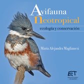 Avifauna neotropical : ecología y conservación