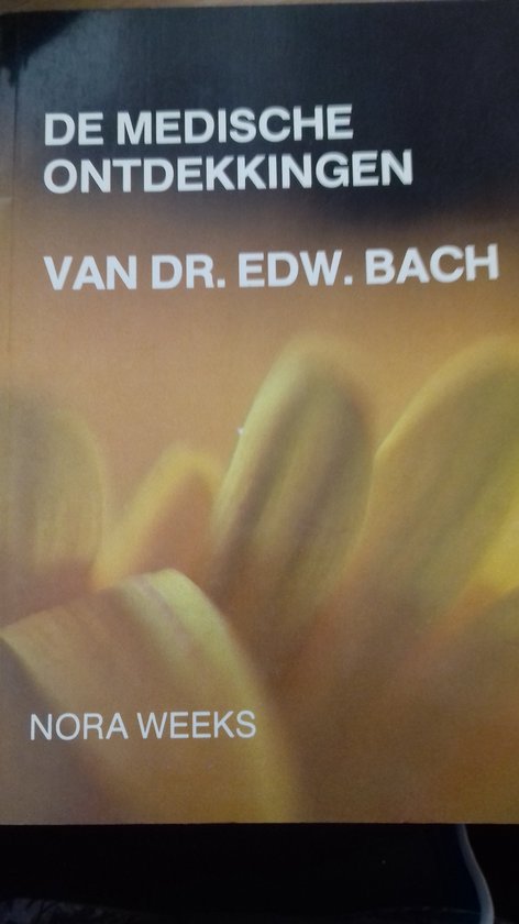 Cover van het boek 'De medische ontdekkingen van Dr. Edward Bach' van Nora Weeks